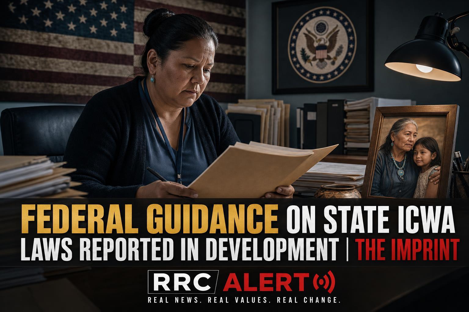 Federal Guidance on State ICWA Laws Reported in Development